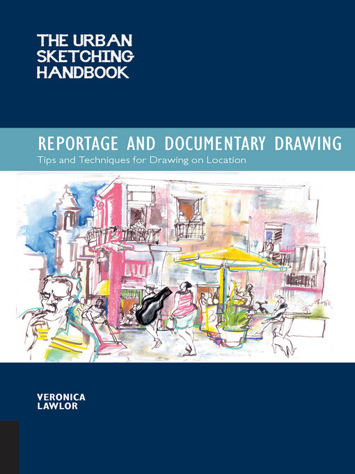 Title details for Urban Sketching Handbook: Reportage and Documentary Drawing by Veronica Lawlor - Available